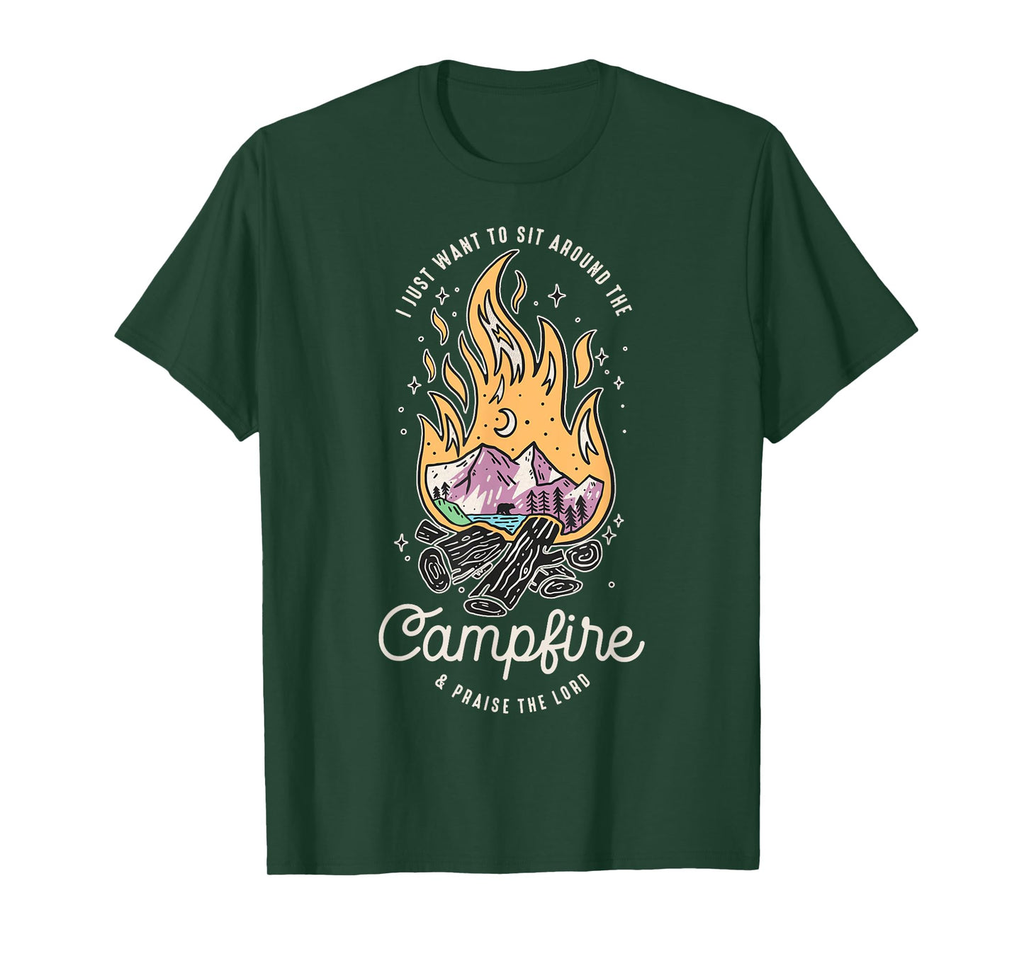 I Just Want To Sit Around The Campfire And Praise The Lord T-Shirt