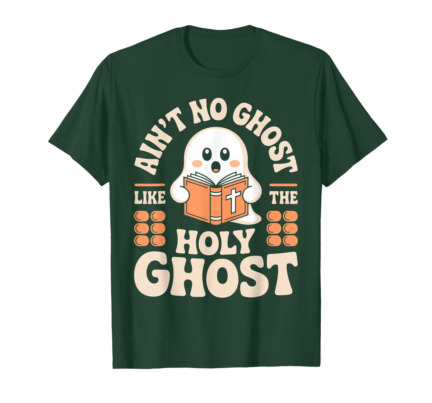 Aint No Ghost Like The Holy Ghost Christian Halloween Fun T-Shirt