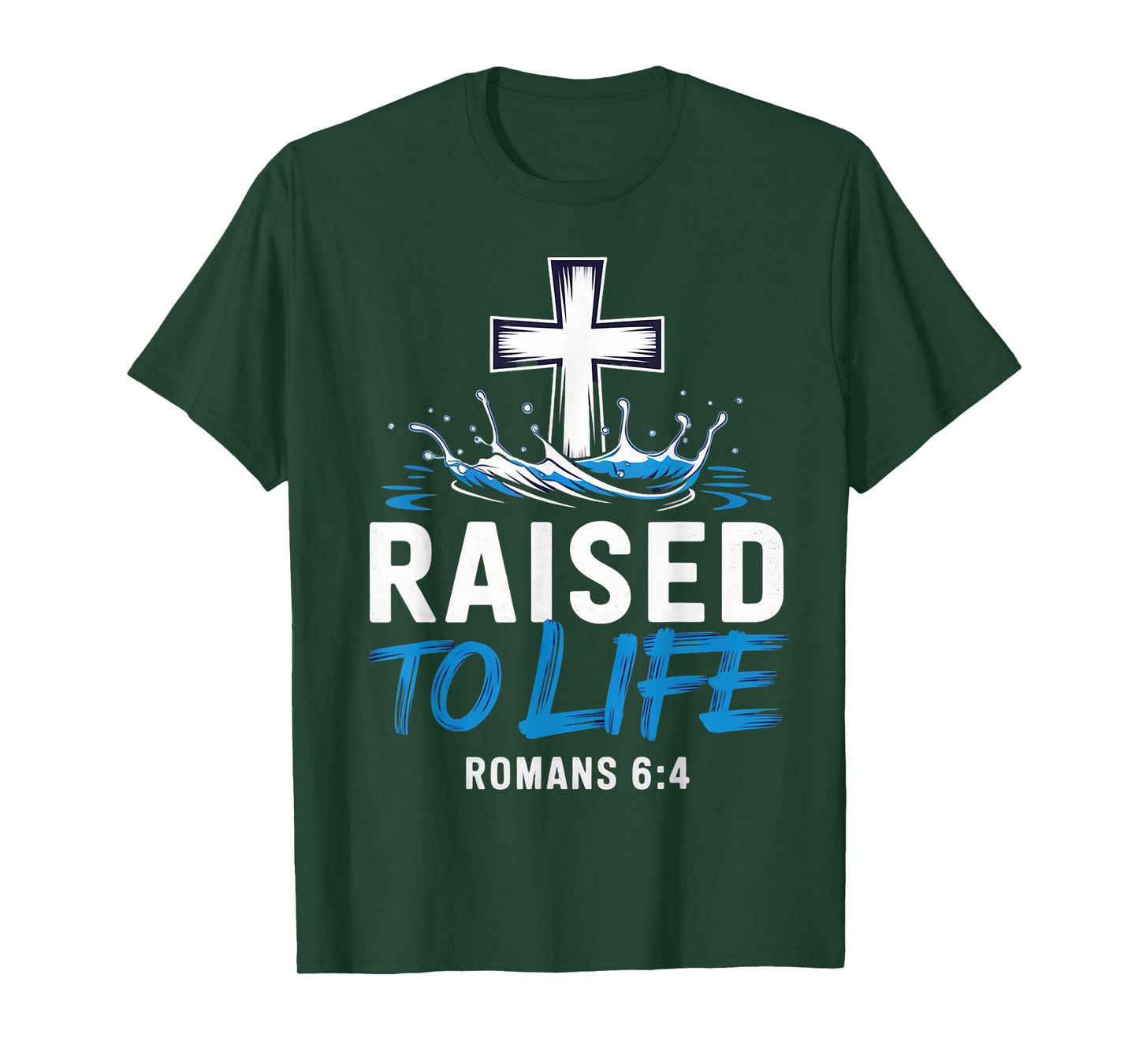 Raised To Life Water Baptism Bible Verse Christian Baptized T-Shirt