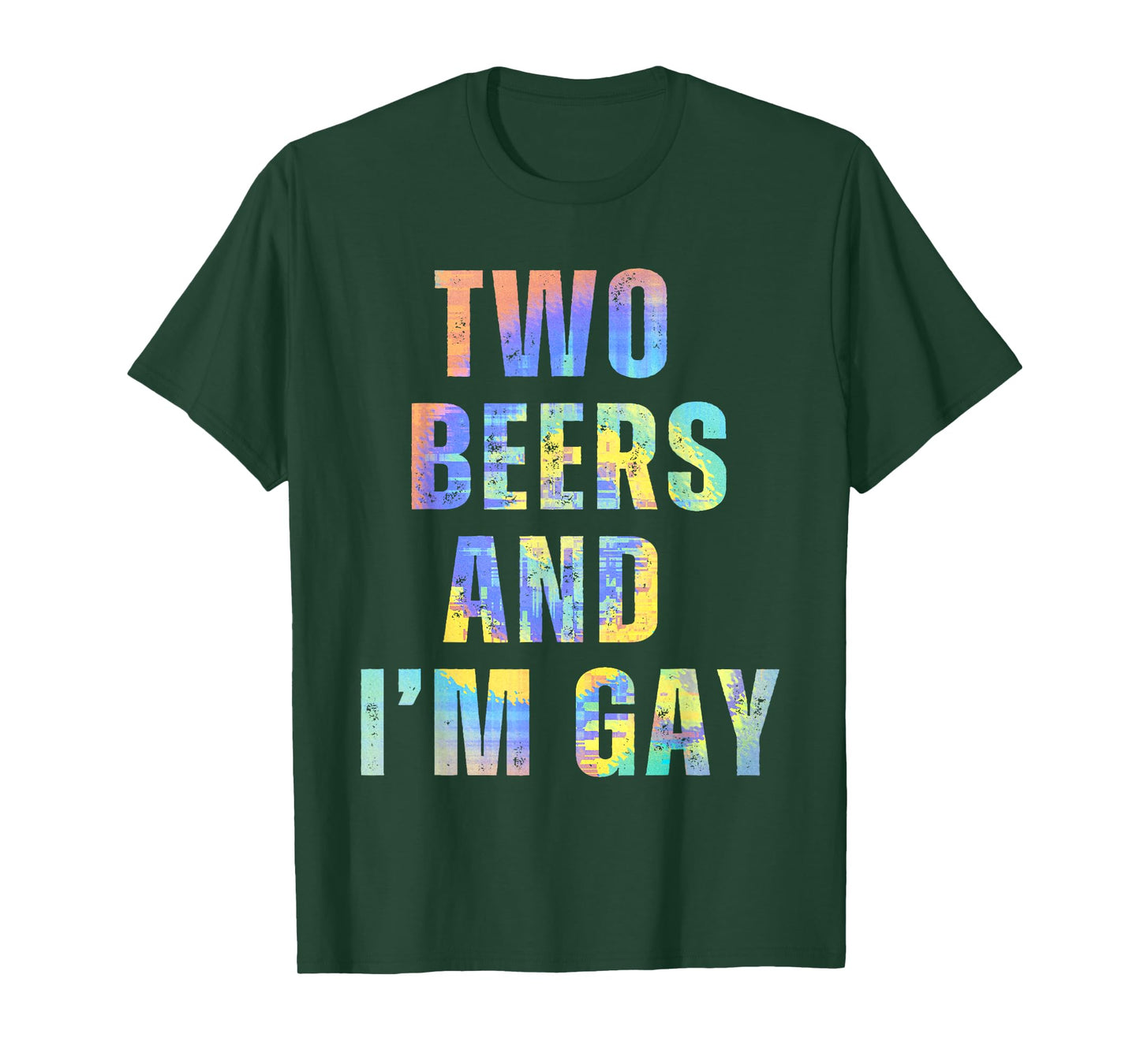 Two Beers & I'm Gay Funny Beer Drinking Quote Sayings LGBTQ T-Shirt