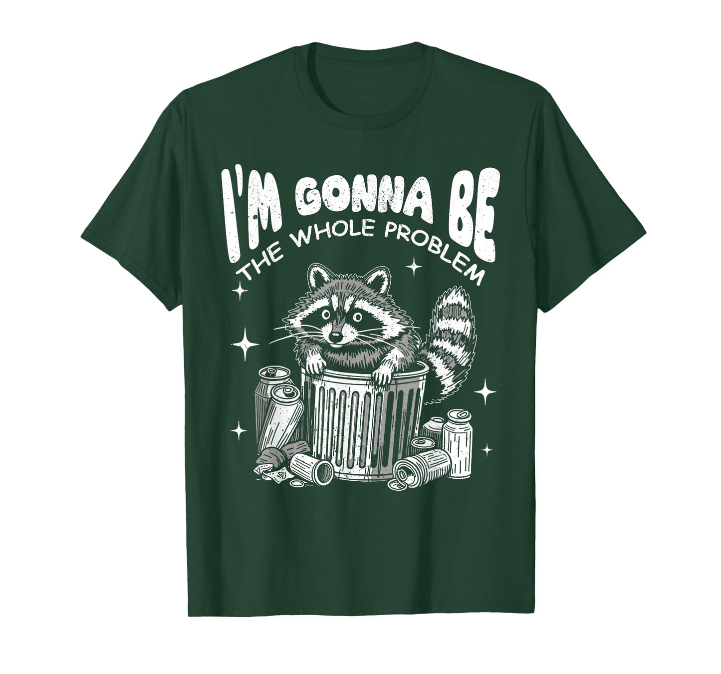 Funny Racoon I'm Gonna Be The Whole Problem Dumpster Trash T-Shirt