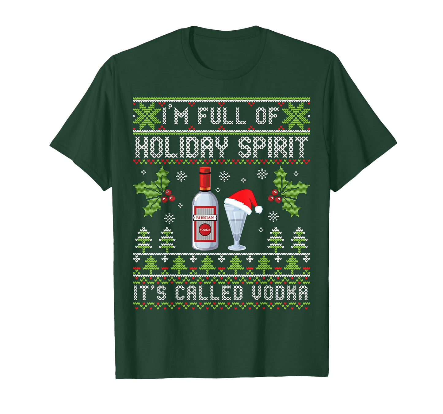 I'm Full Of Holiday Spirit It's Called Vodka Ugly Christmas T-Shirt