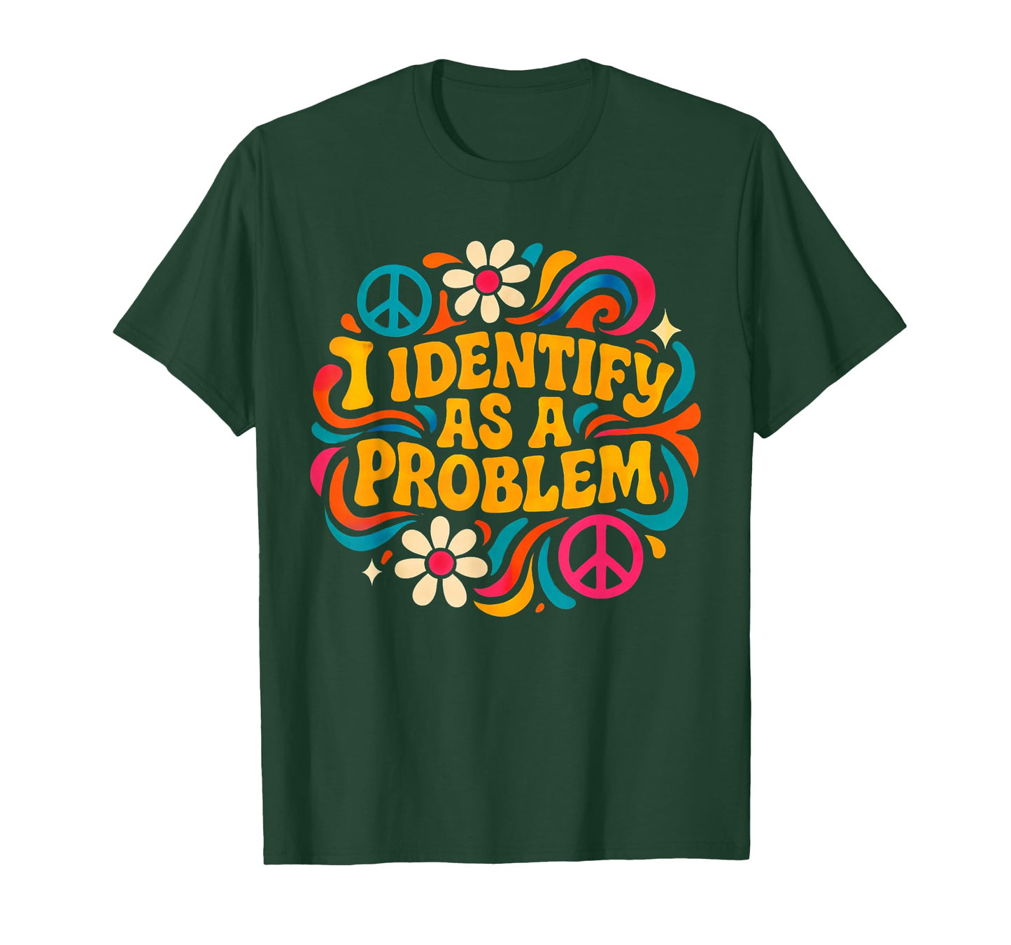 Funny Humor Joke Identity Quote I Identify As A Problem T-Shirt