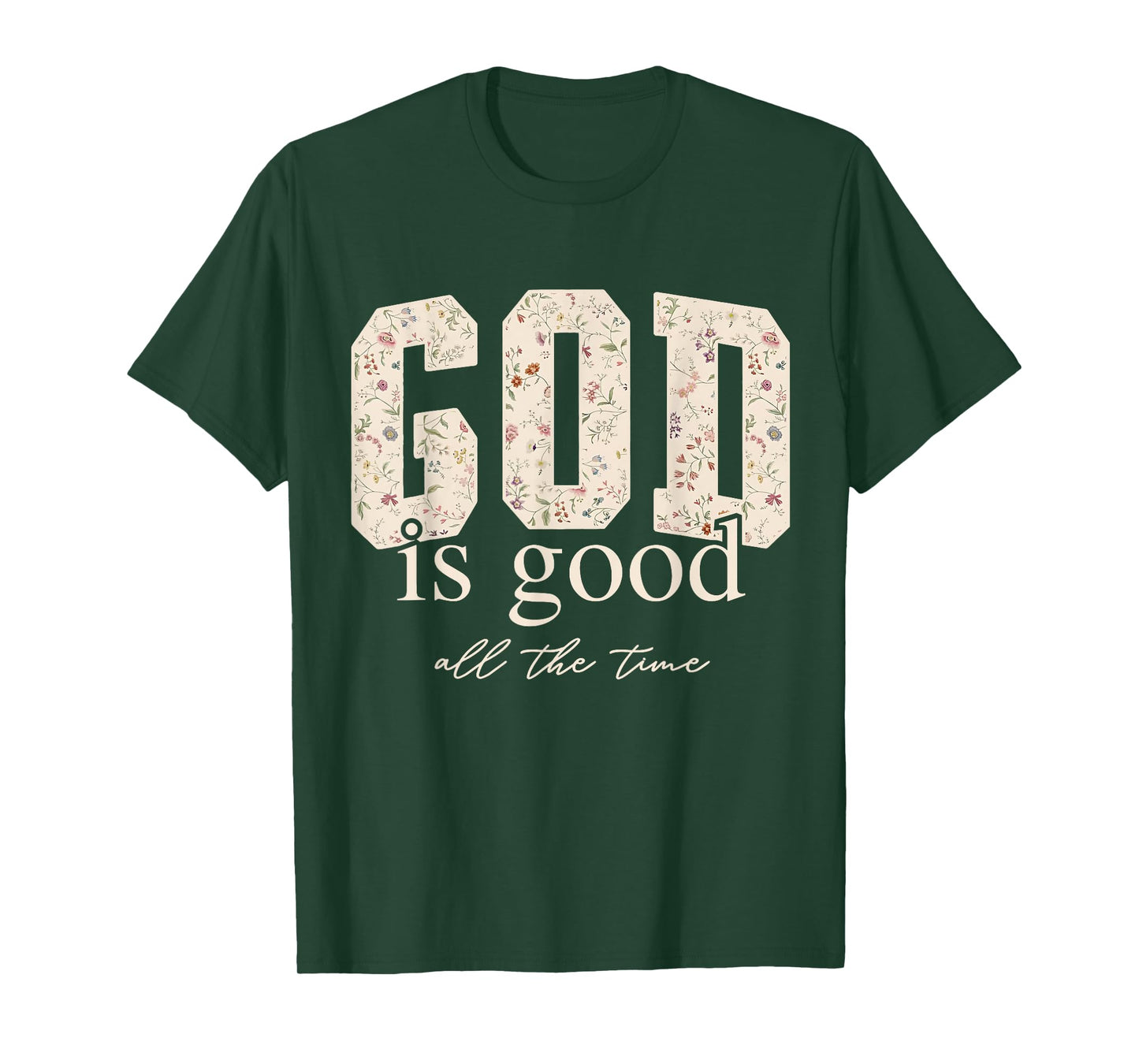 Floral God Is Good All The Time Bible Verse Christian Jesus T-Shirt