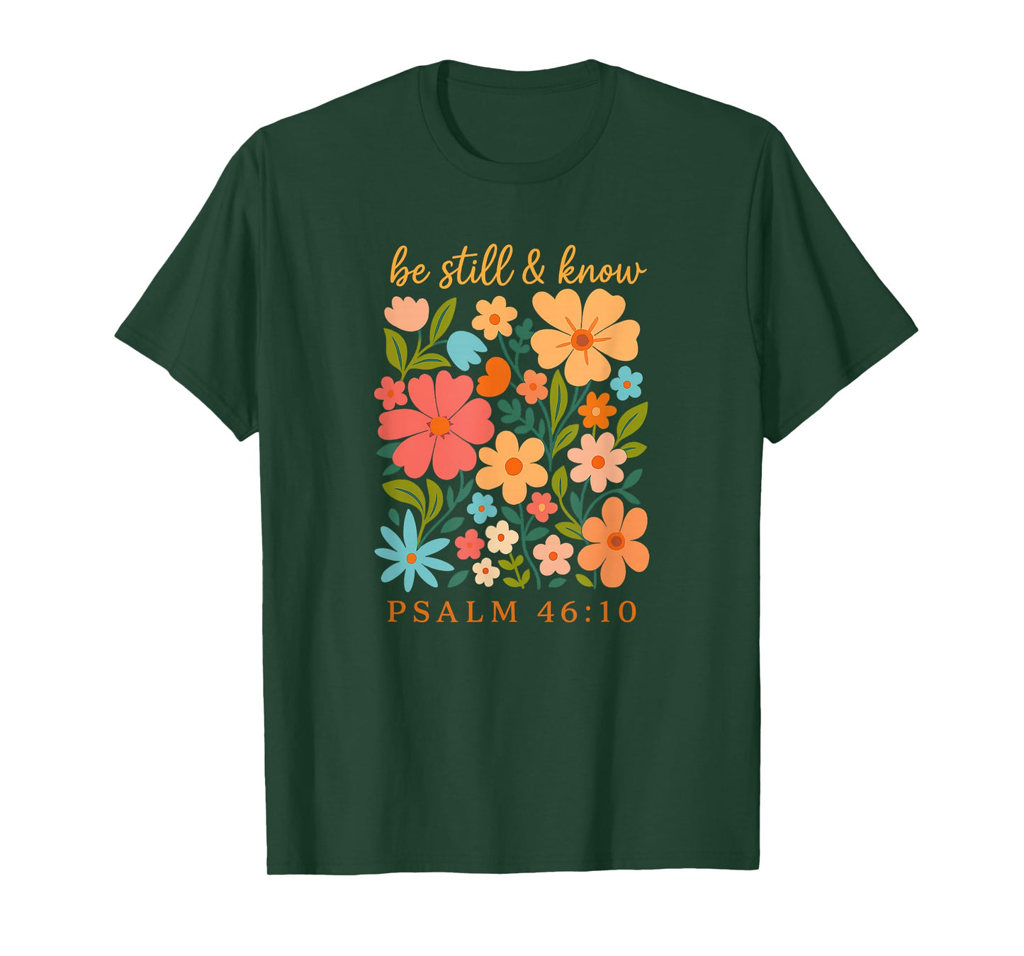 Be Still and Know Floral Psalm 46 10 Verse T-Shirt