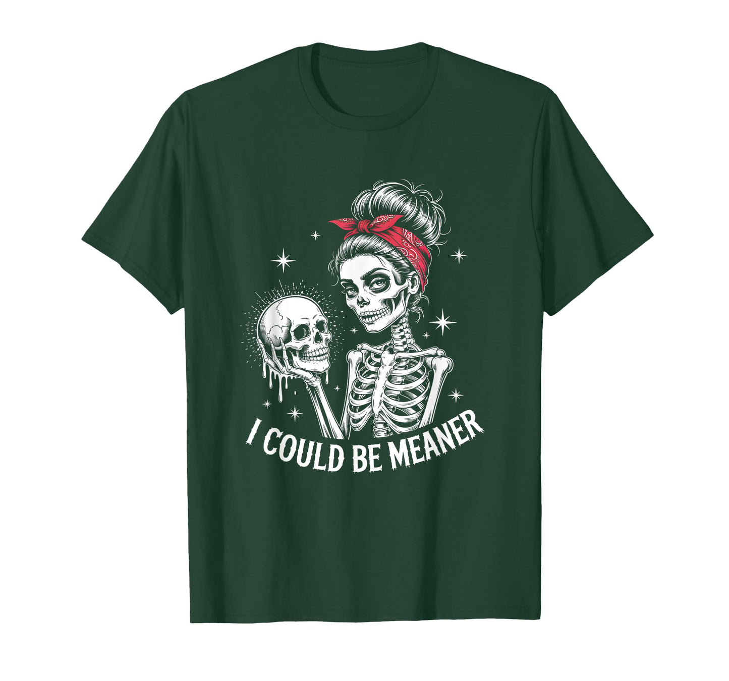 I Could Be Meaner Funny Women Saying Quote Skeleton Mom T-Shirt