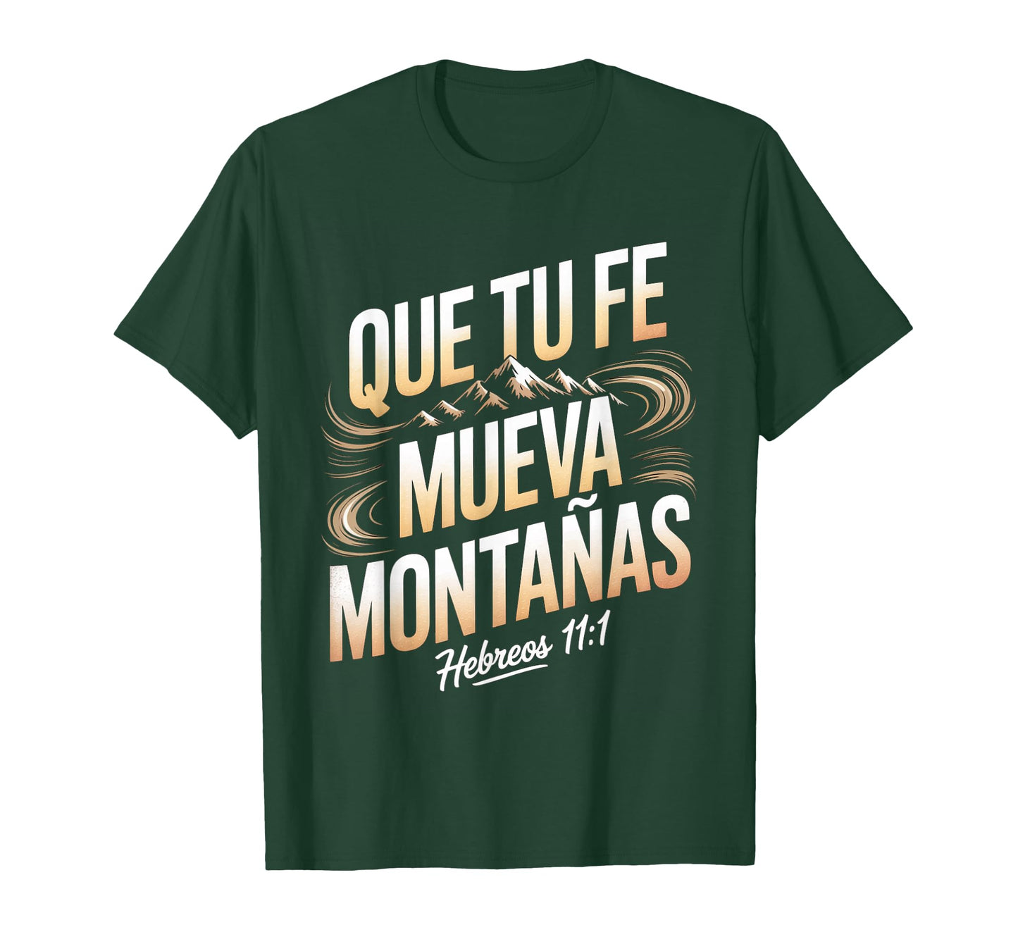 Que Tu Fe Mueva Montañas – Hebreos 11:1 Christian Quote T-Shirt