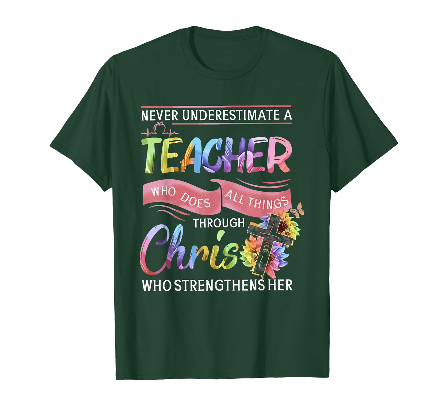 Never Underestimate A Teacher Does All Things Through Christ T-Shirt for Men Women