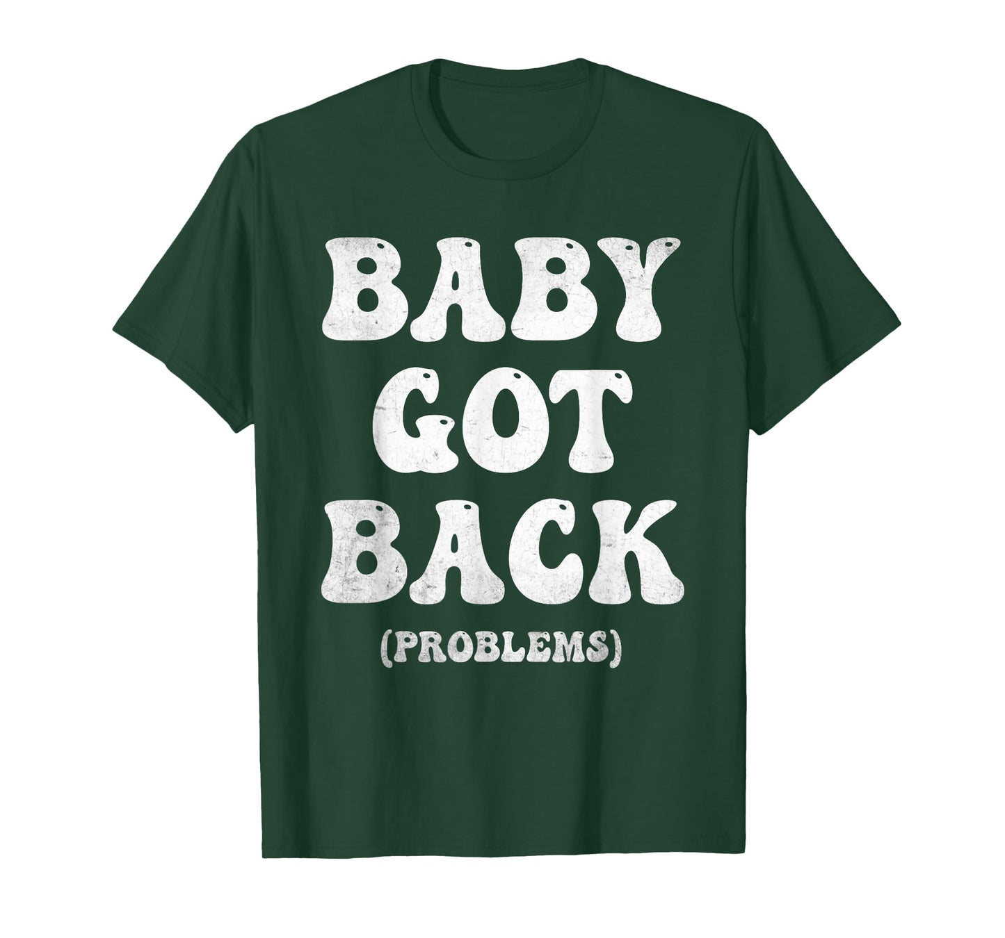Baby Got Back Problem Funny T-Shirt