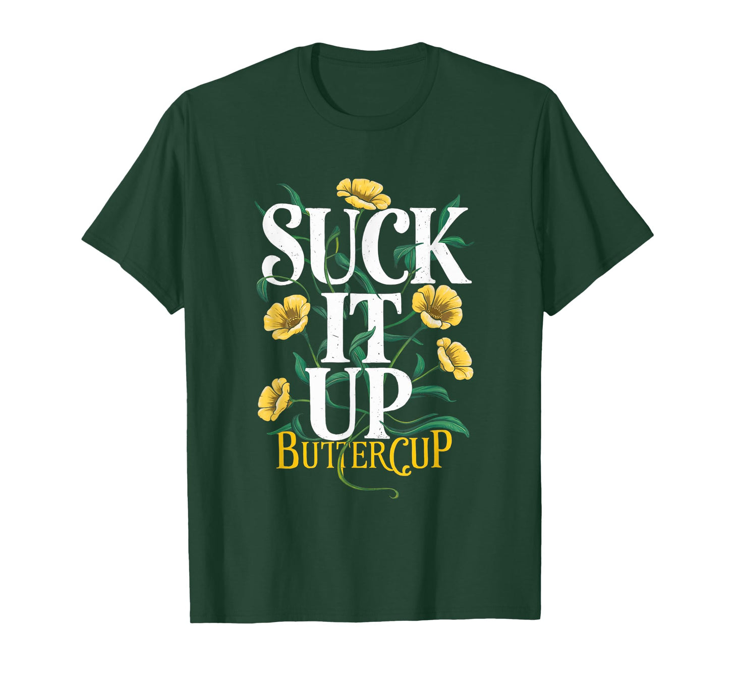 Suck It Up Buttercup Funny Saying Quote Graphic T-Shirt