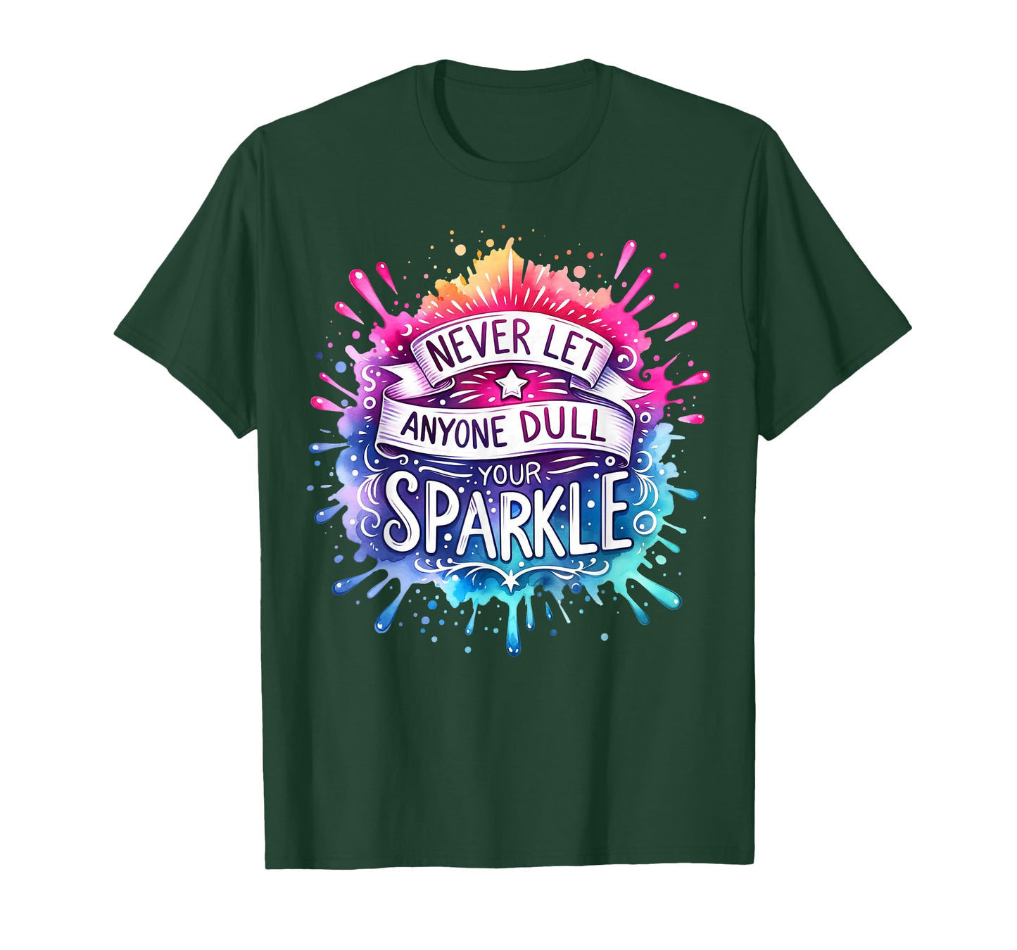 Inspirational Quote Shirt Never Let Anyone Dull your Sparkle T-Shirt