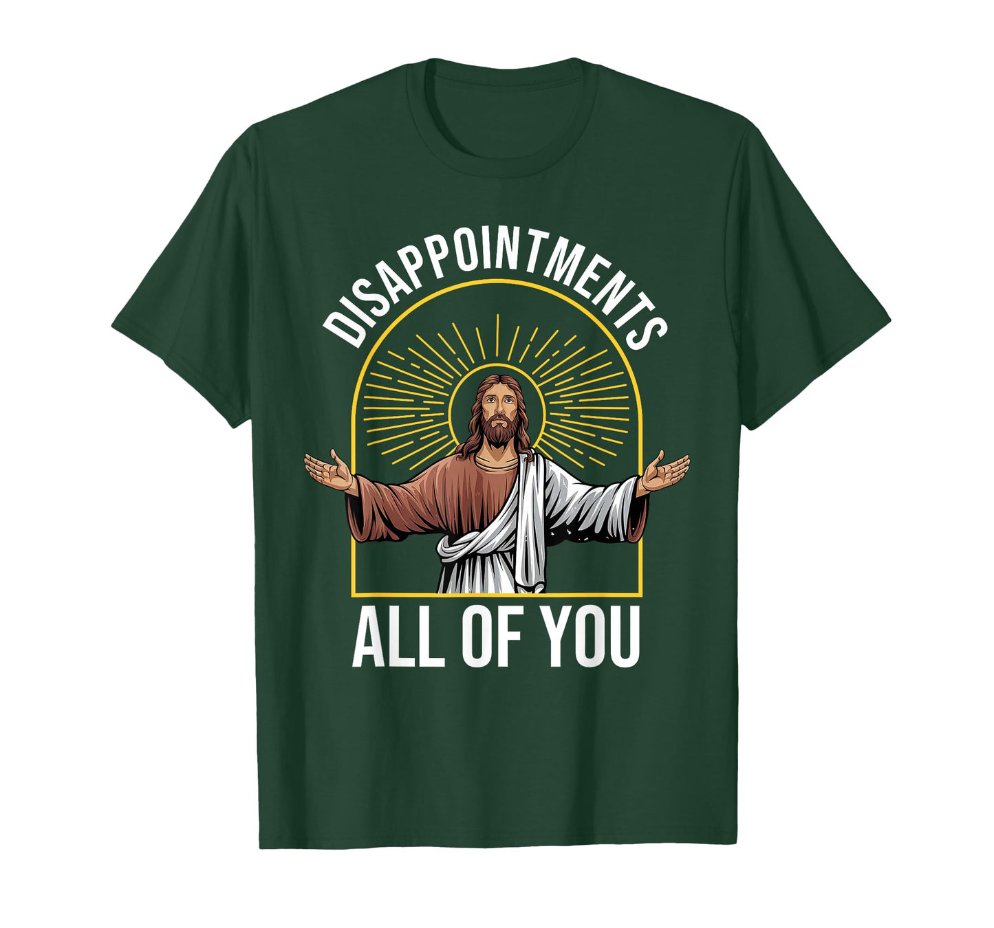 Disappointments Sarcastic All Of You Christian Jesus Funny T-Shirt