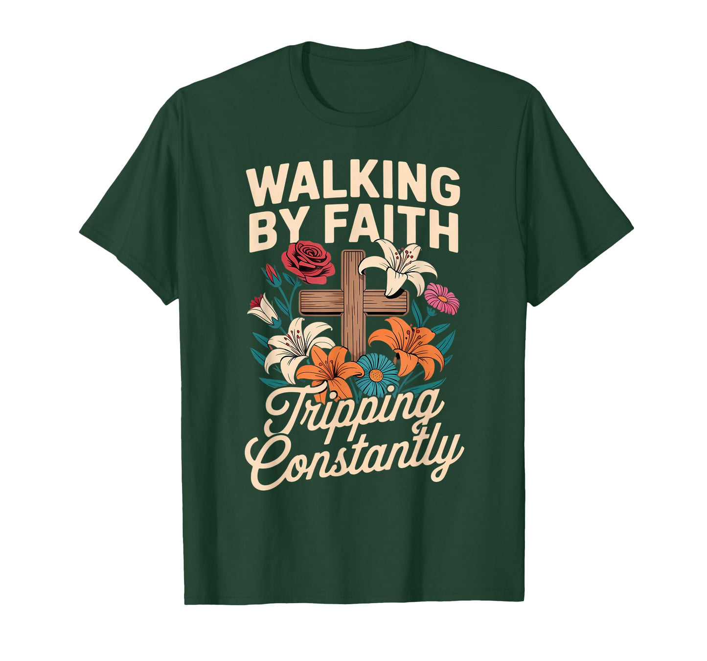 Walking by Faith Tripping Constantly Funny Jesus Christian T-Shirt