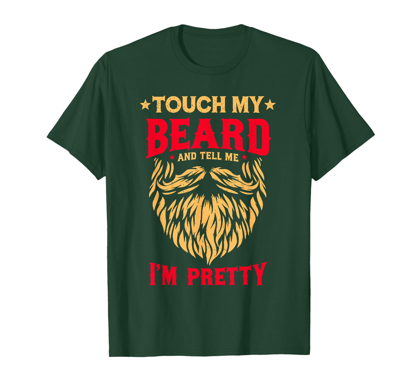 Funny Beard Quote Touch My Beard And Tell Me I'm Pretty Men T-Shirt
