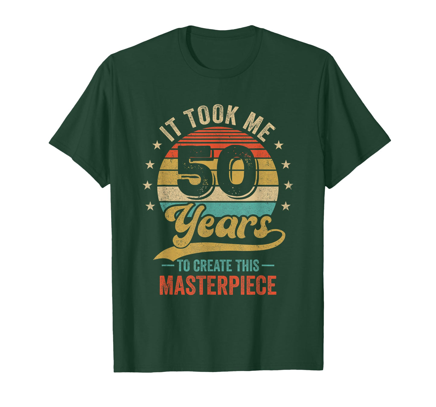 It Took Me 50 Years To Create This Masterpiece 50Th Birthday T-Shirt
