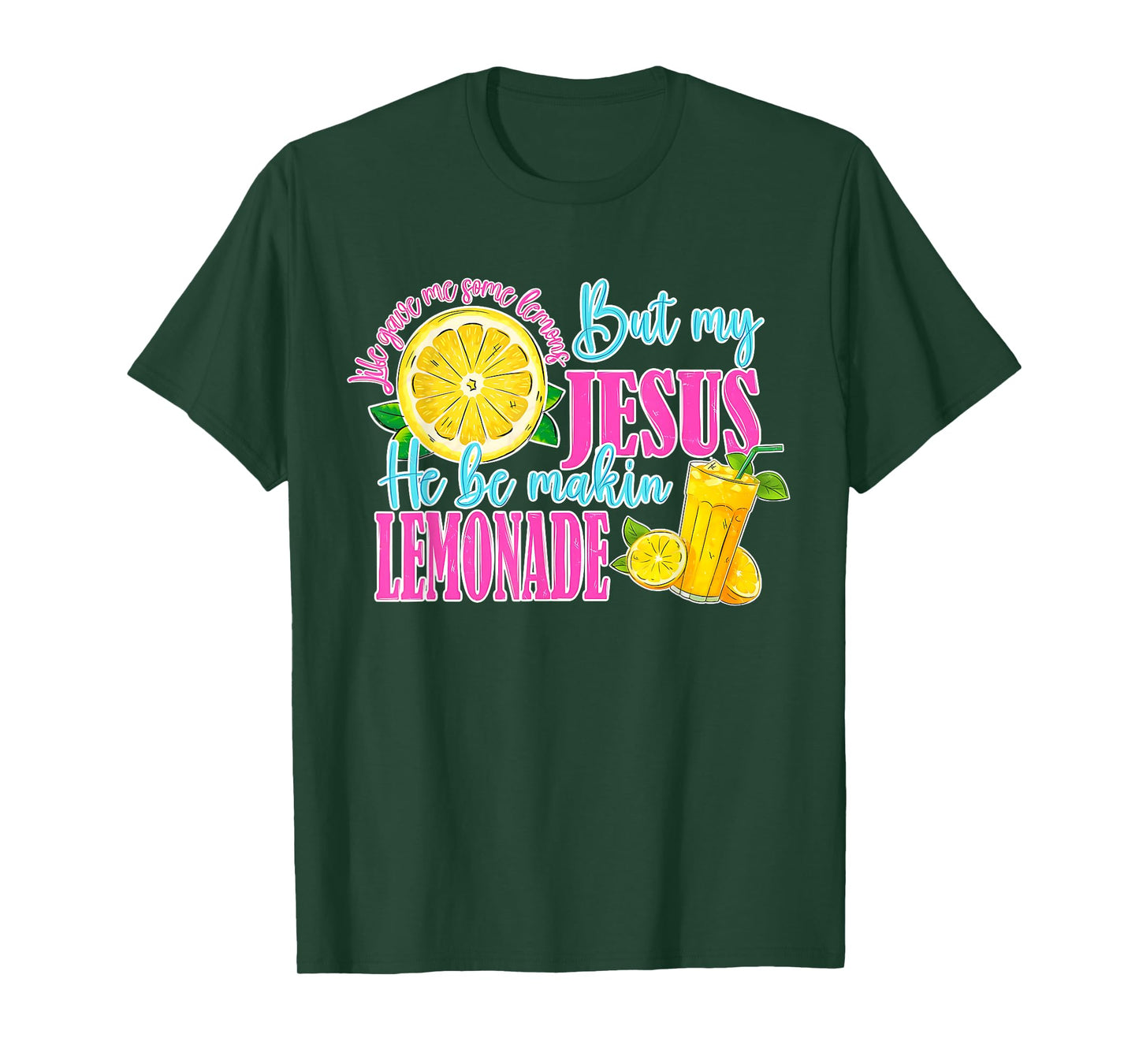 Life Gave Me Some Lemons But My Jesus He Be Making Lemonade T-Shirt
