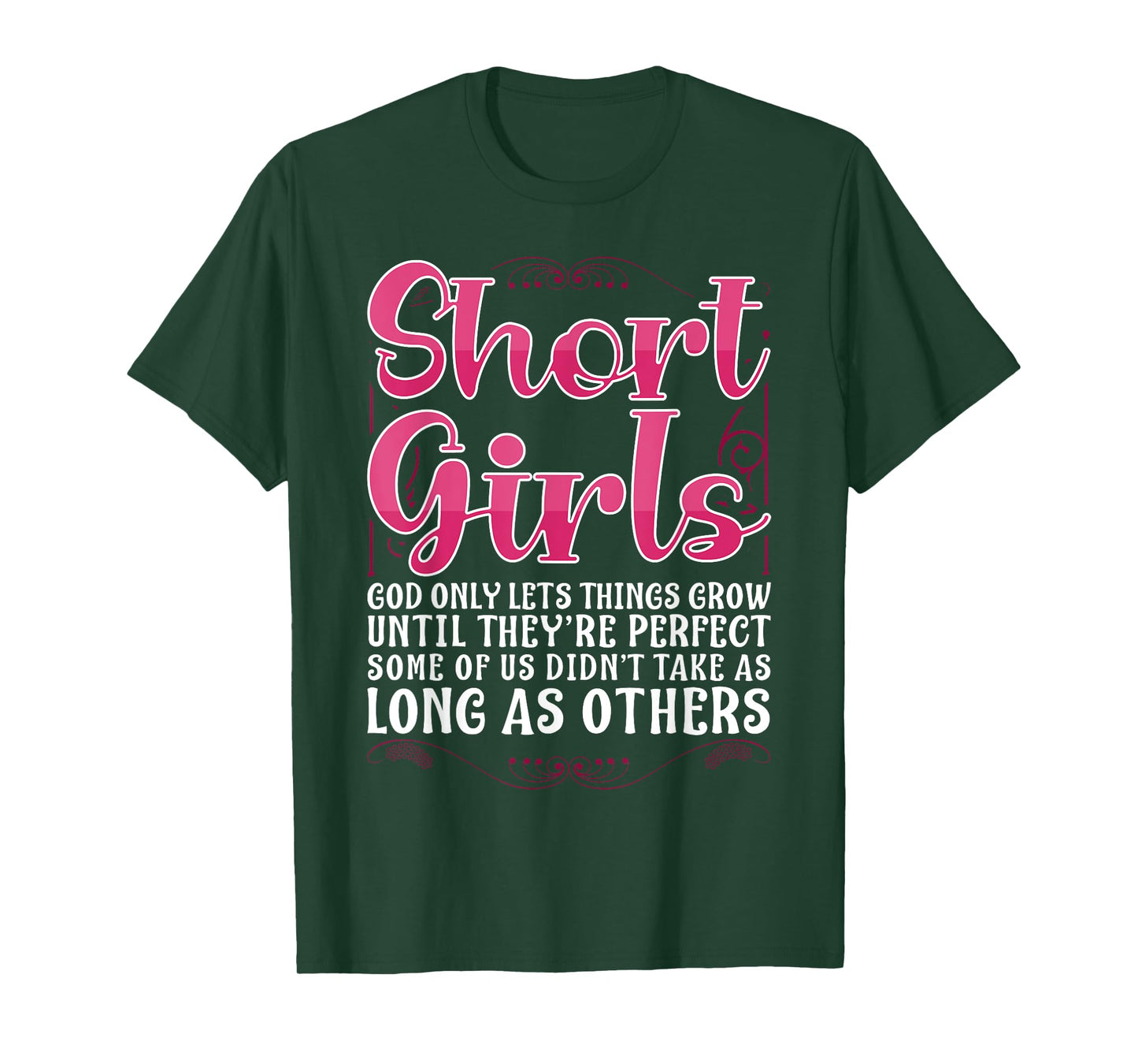 Short Girls God Only Lets Things Grow Until Perfect T-Shirt