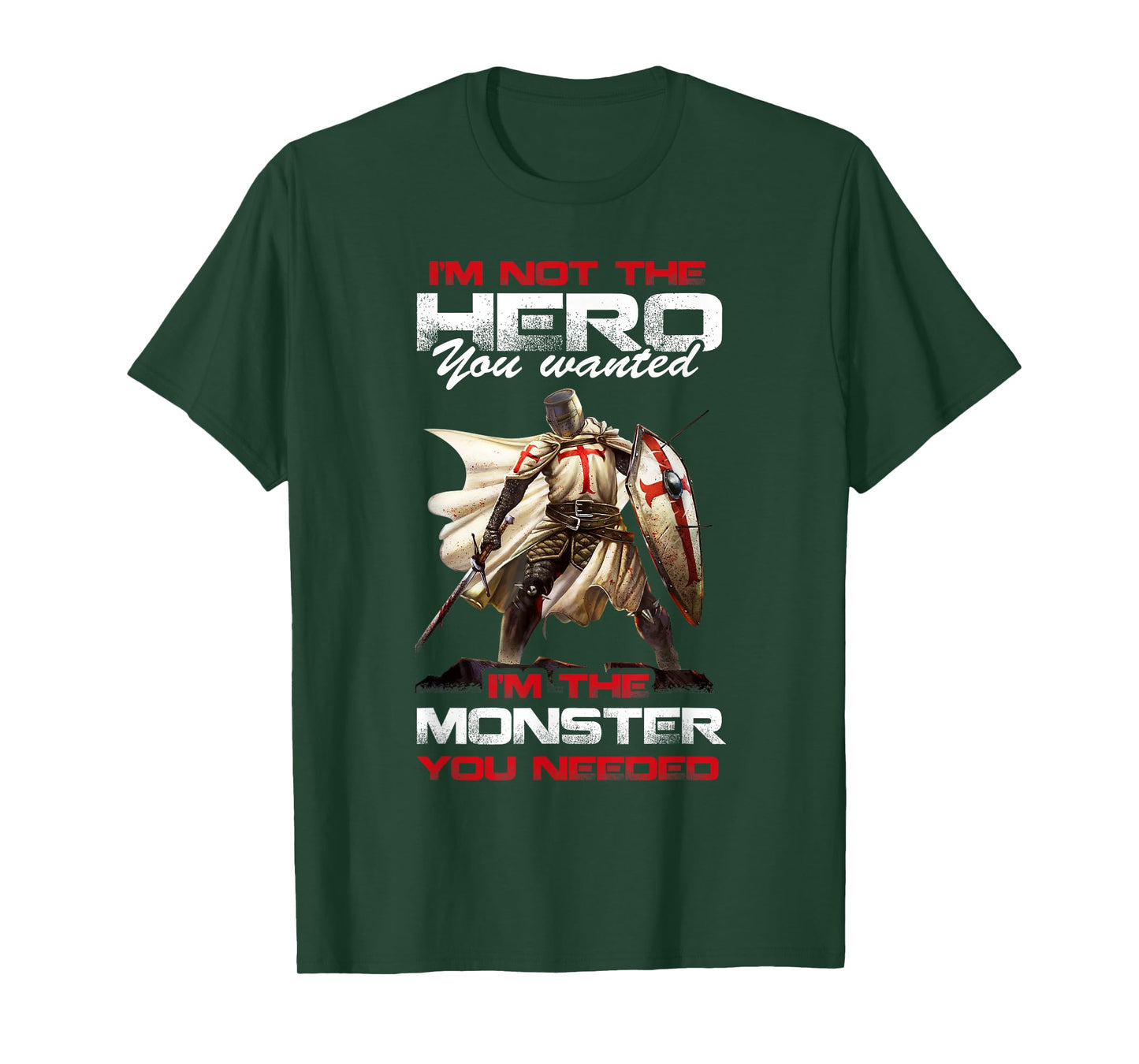Knight Templar I'M Not The Hero You Wanted I'M The Monster T-Shirt