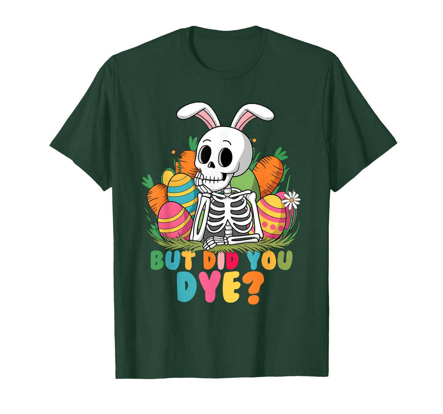 Spooky Skeleton Bunny Playing Easter Eggs But Did You Dye T-Shirt