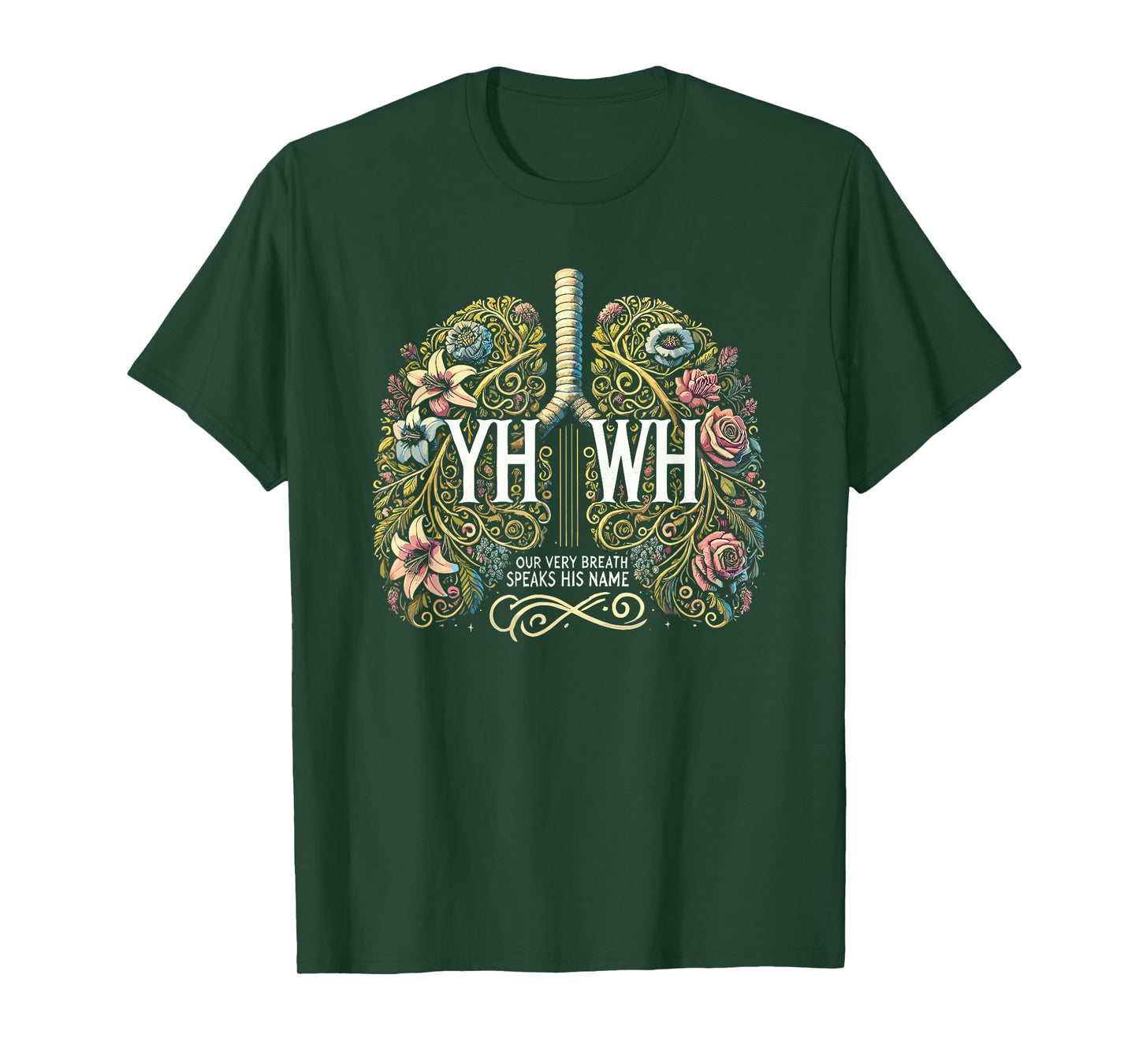 Floral Lung Our Very Breath Speaks His Name YHWH Christian T-Shirt
