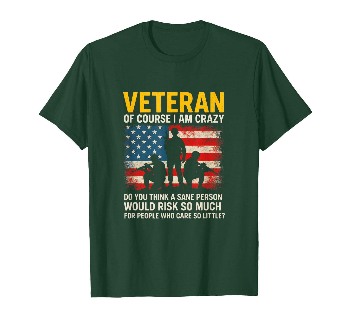 Veteran of Course I AM Crazy - Military Humor Quote T-Shirt
