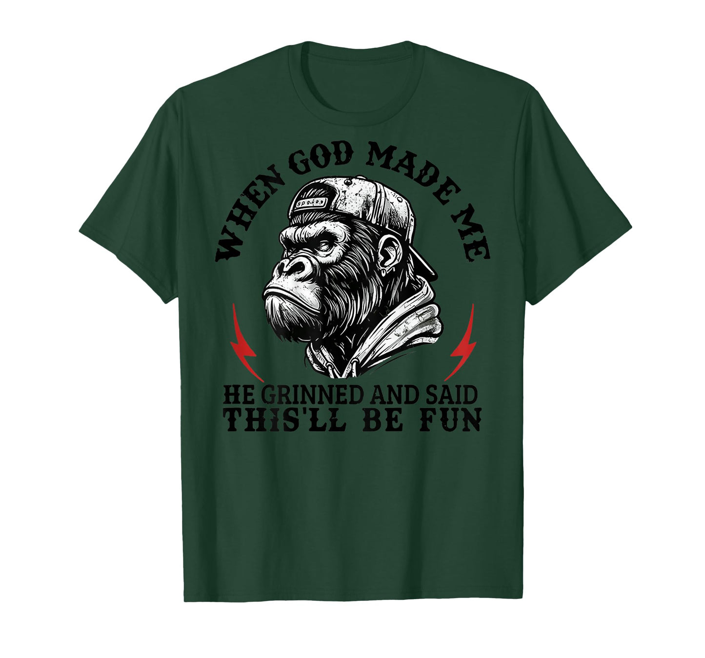 When God Made Me He Grinned and Said This'll Be Fun Monkey T-Shirt