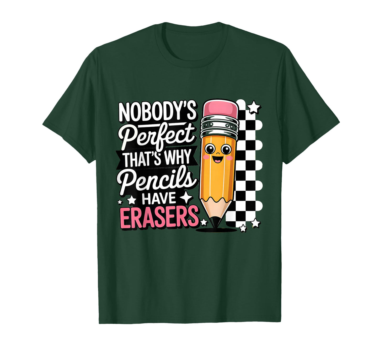 Nobody Perfect That's Why Pencils Have Erasers Funny T-Shirt
