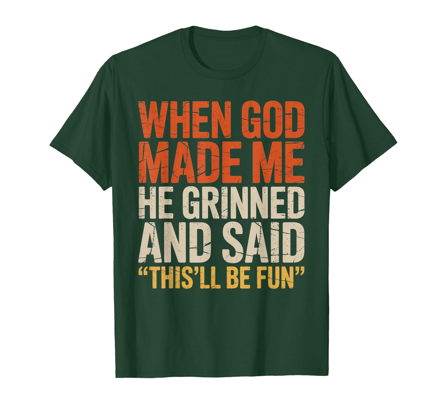 When God Made Me He Said This'll Be Fun for Men Dad, Husband T-Shirt