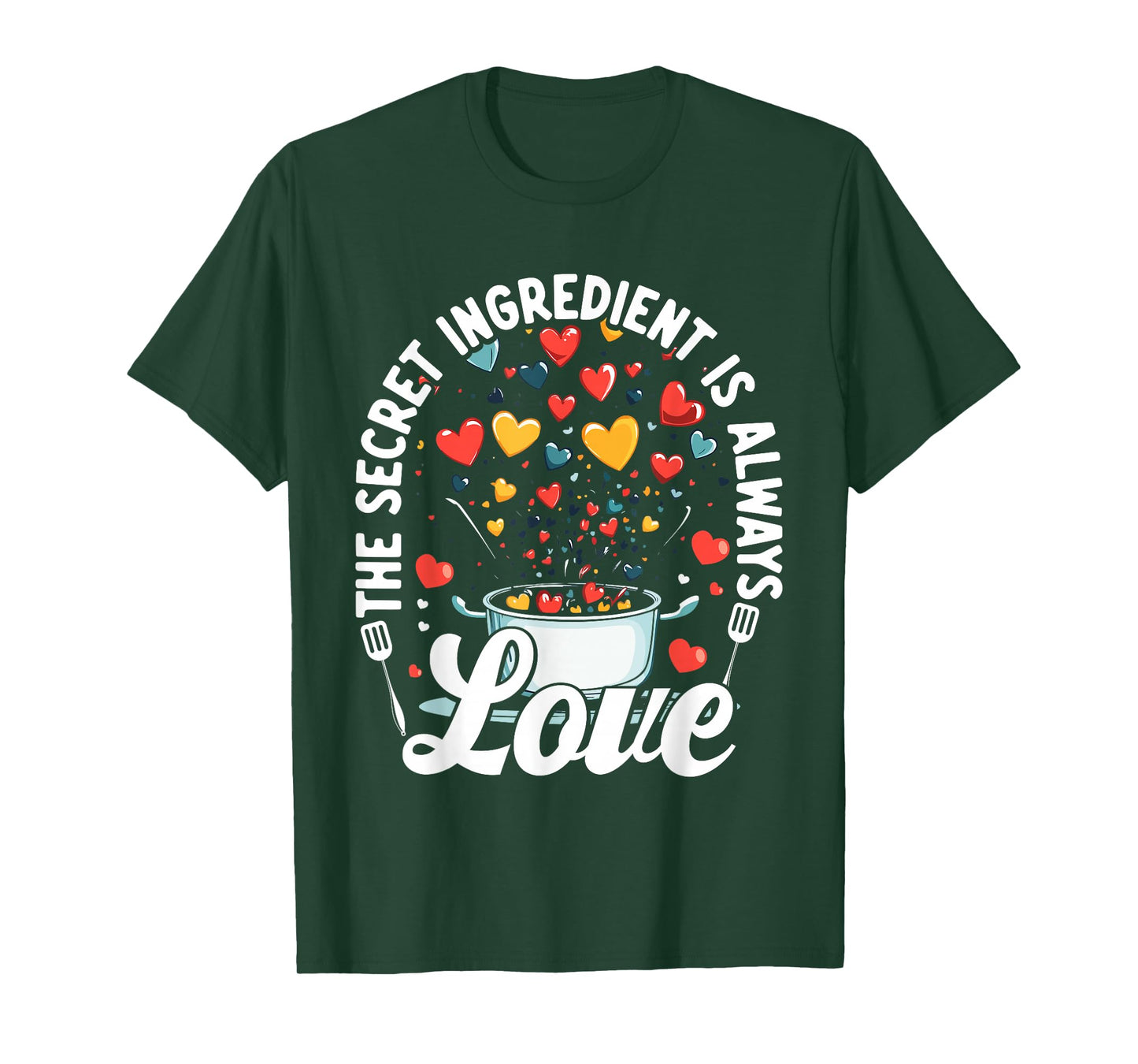The Secret Ingredient Is Always Love Hearts Cooking T-Shirt