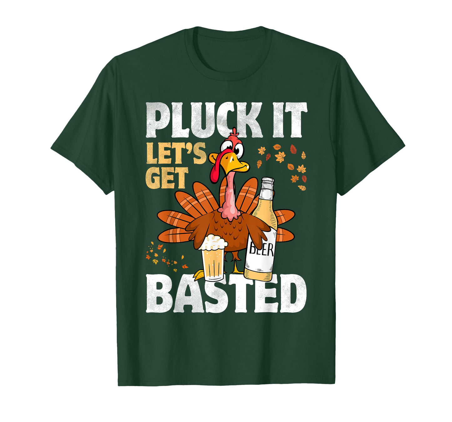 Pluck It Let’s Get Basted Funny Turkey Thanksgiving Beer T-Shirt