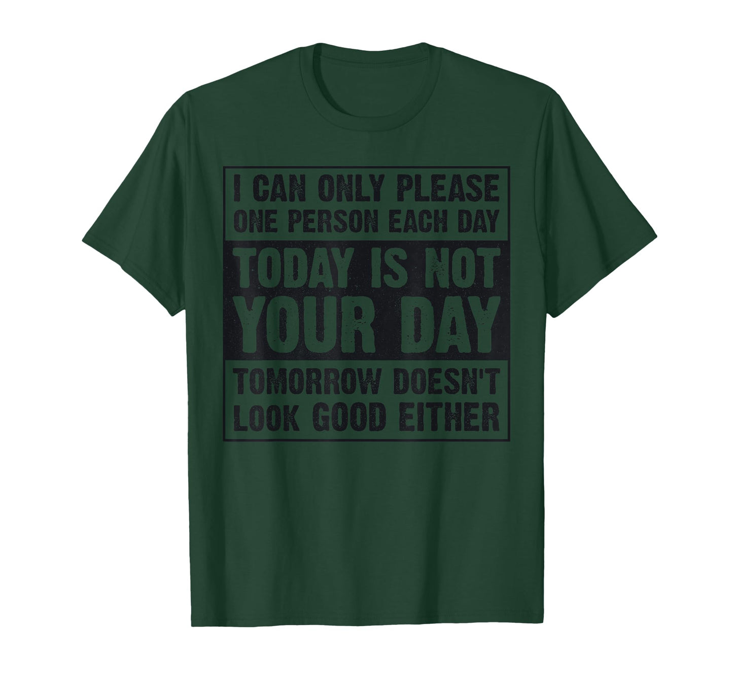 Today Is Not Your Day Tomorrow Doesn't Look Good Either T-Shirt
