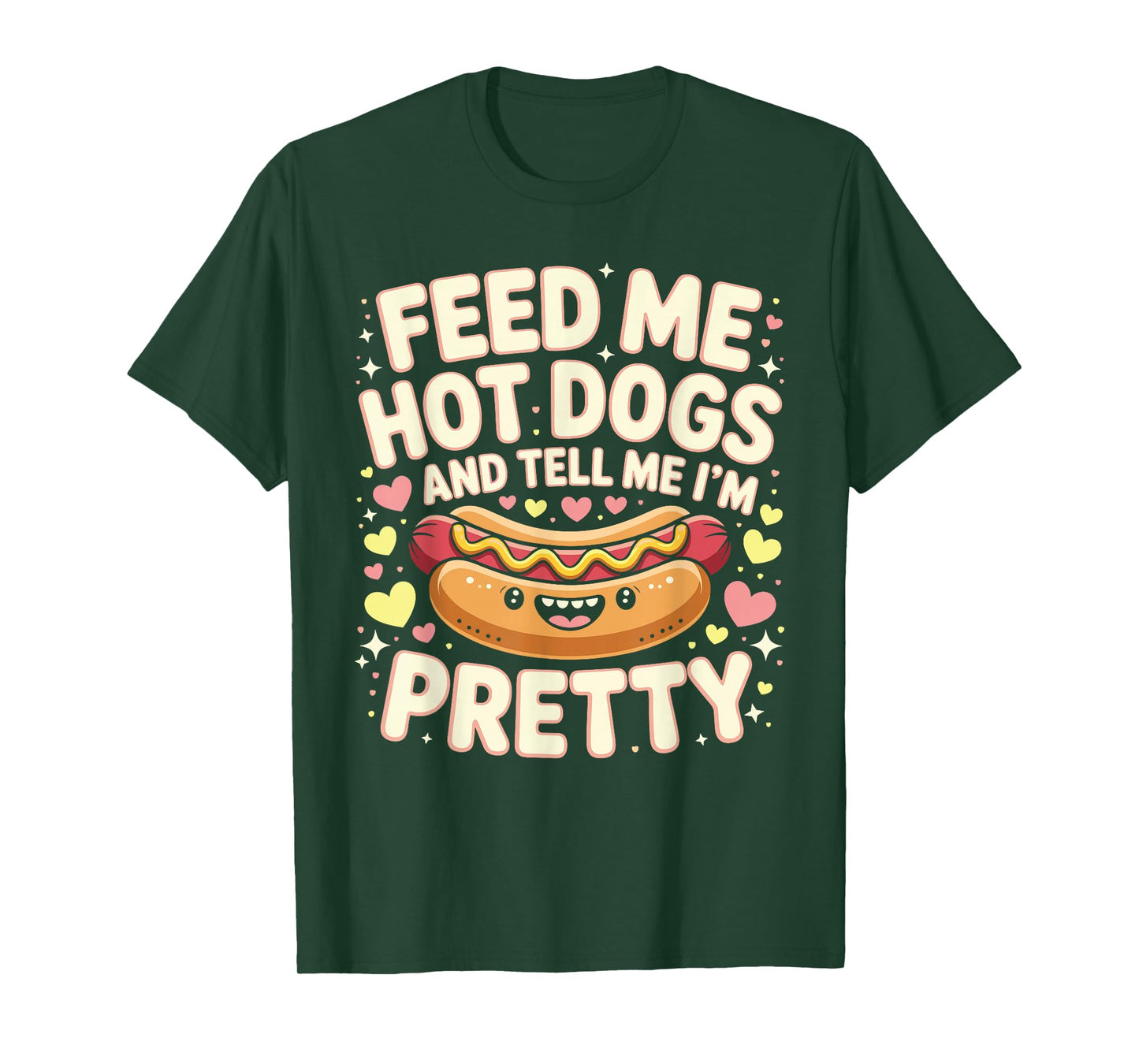 Feed Me Hot Dogs And Tell Me I'm Pretty Funny Hot Dog T-Shirt