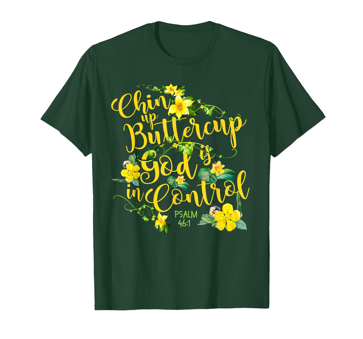 Chin Up Buttercup God Is In Control Psalm 46:1 Bible Verse T-Shirt