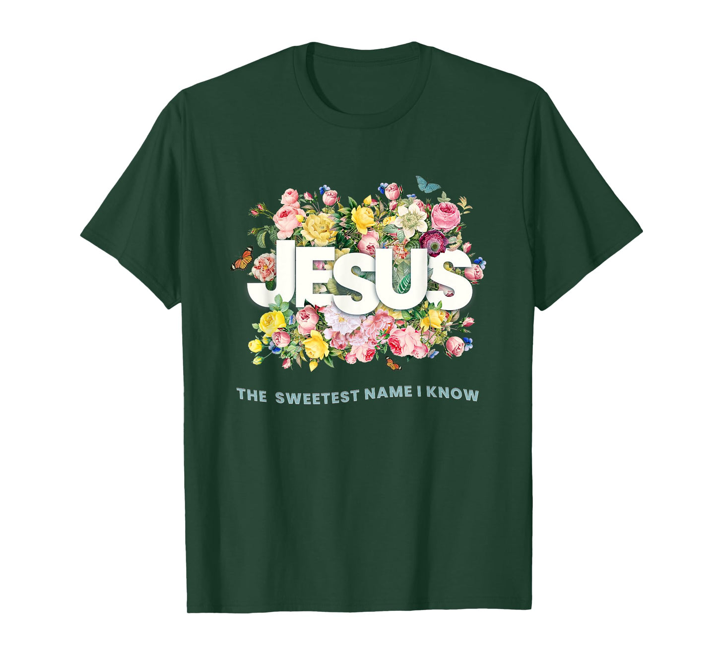 Jesus,The Sweetest Name I Know,Flowers and Typography Design T-Shirt