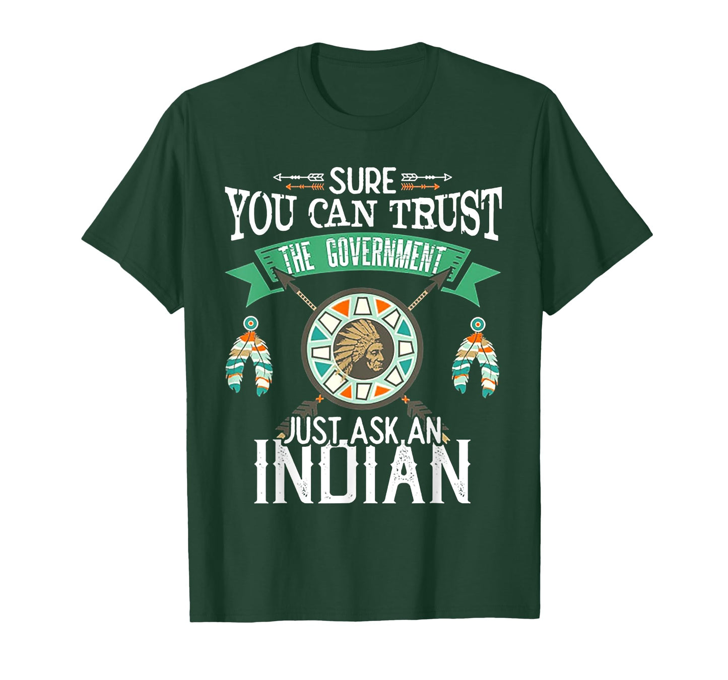 Sure You Can Trust The Government Just Ask An Indian T-Shirt