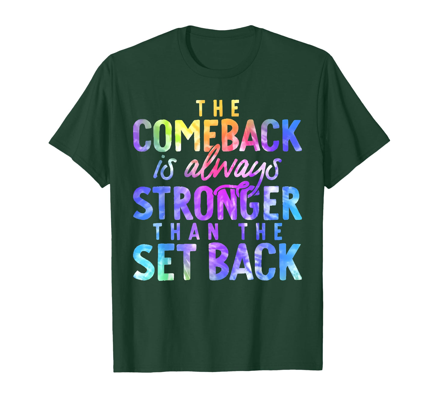 The Comeback is Always Stronger Than The Setback Tie Dye T-Shirt
