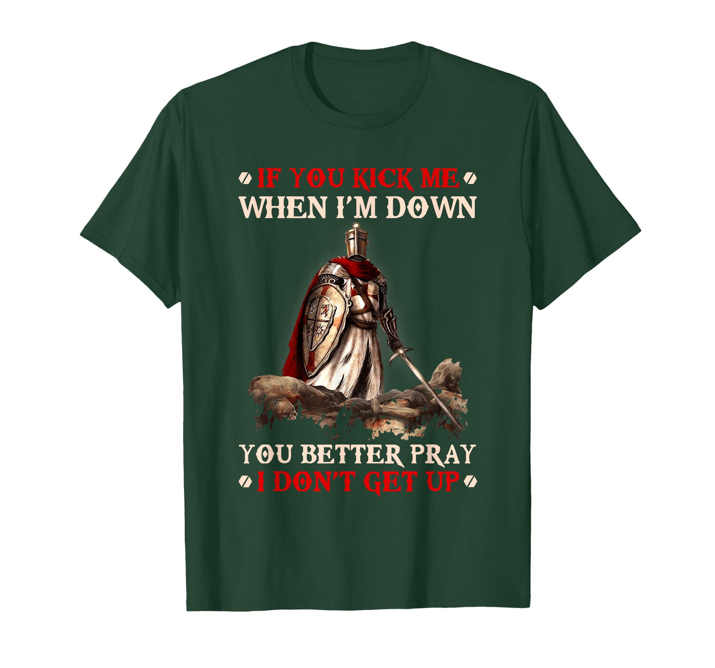 Knight Templar If You Kick Me When I'M Down You Better Pray T-Shirt