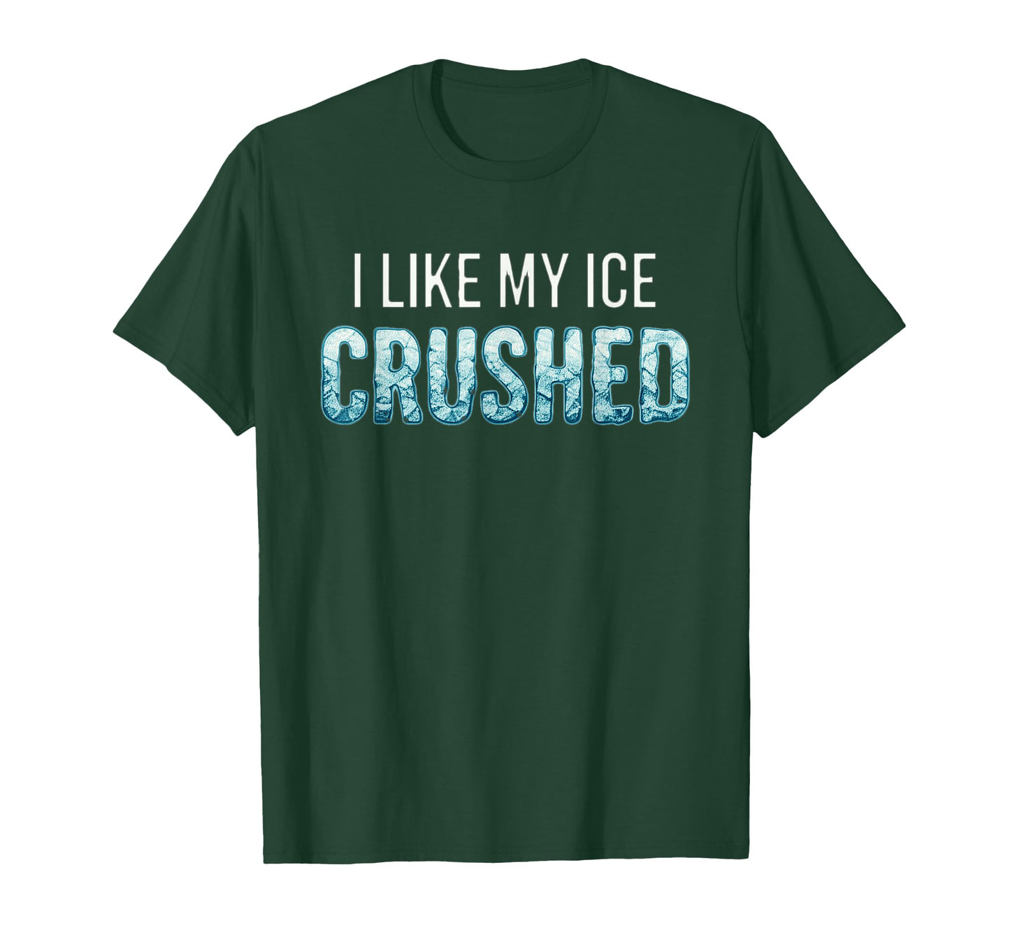 I Like My Ice Crushed T-Shirt