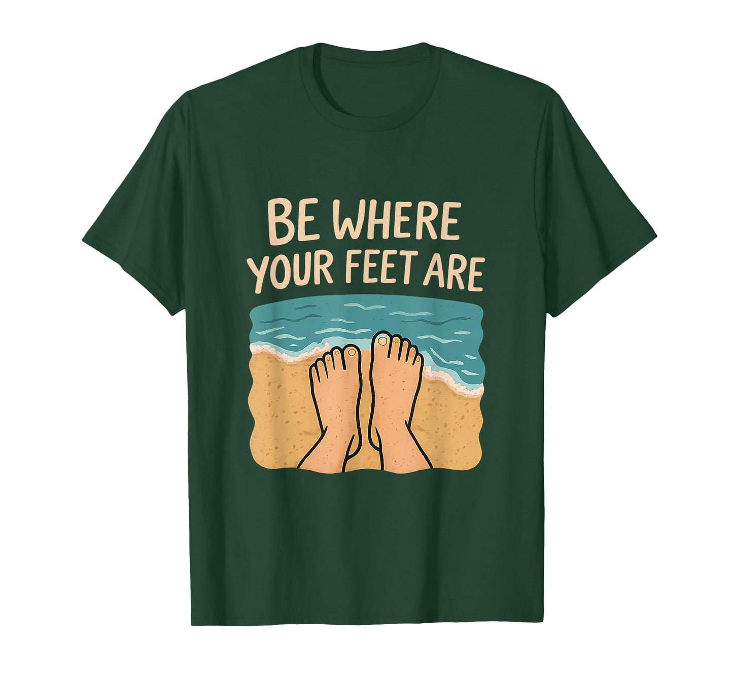 Be Where Your Feet Are Beach Sand Waves Graphic T-Shirt