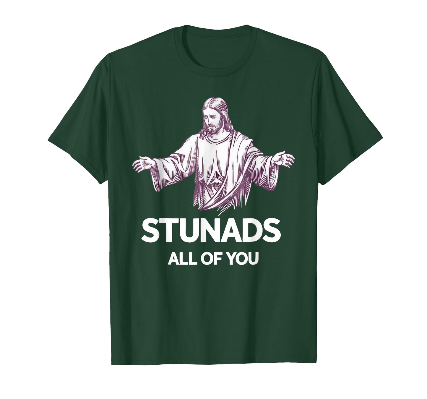 Stunads All Of You Funny Jesus T-Shirt