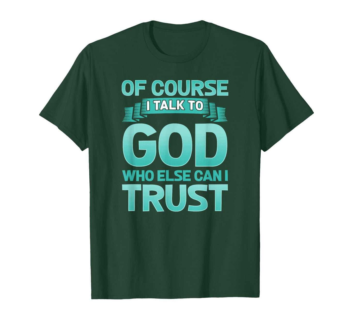Funny Christian Of Course I Talk to God Prayer Shirt - AQUA