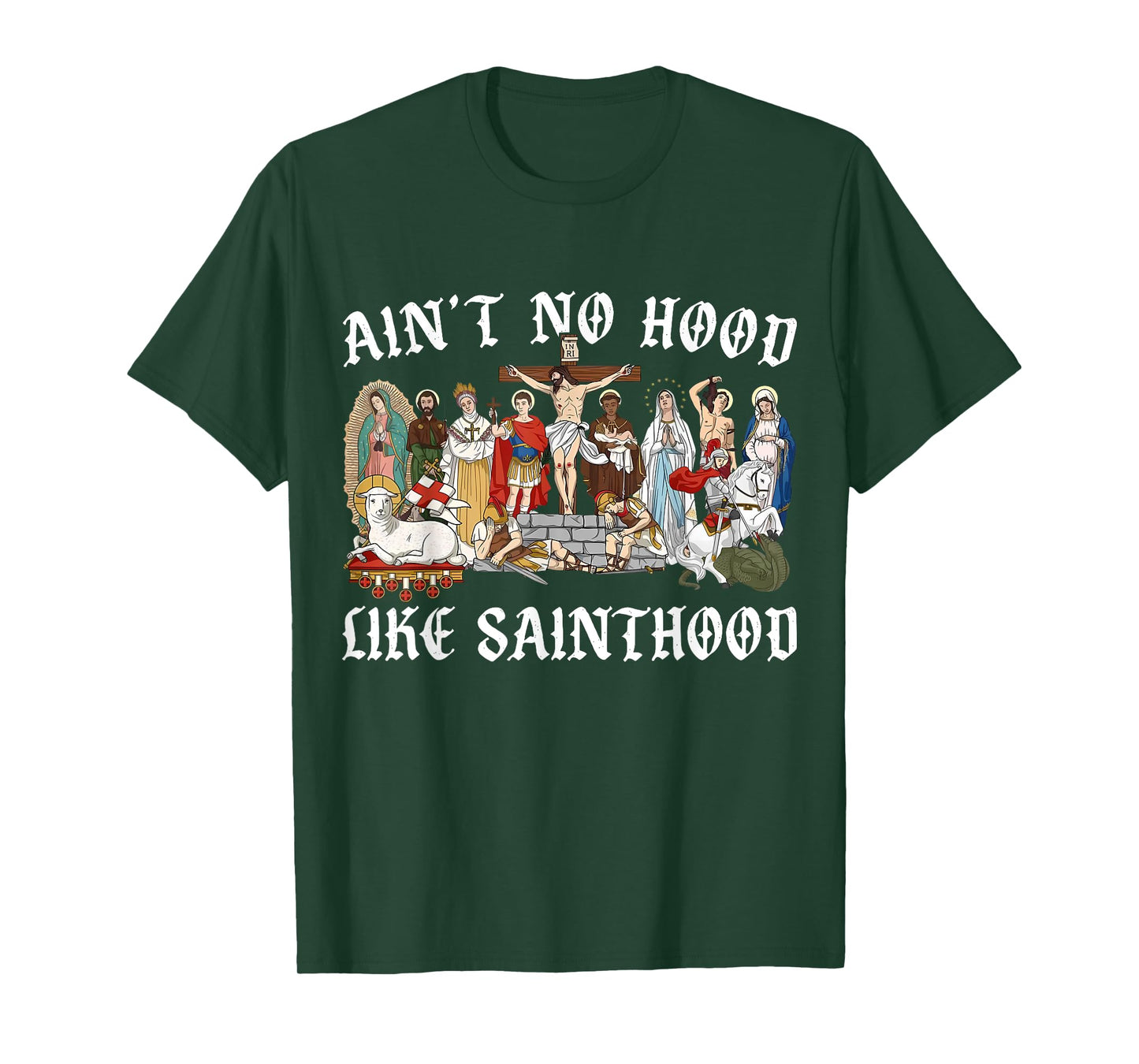 Ain't No Hood Like Sainthood Faith-Based Christian Religious T-Shirt