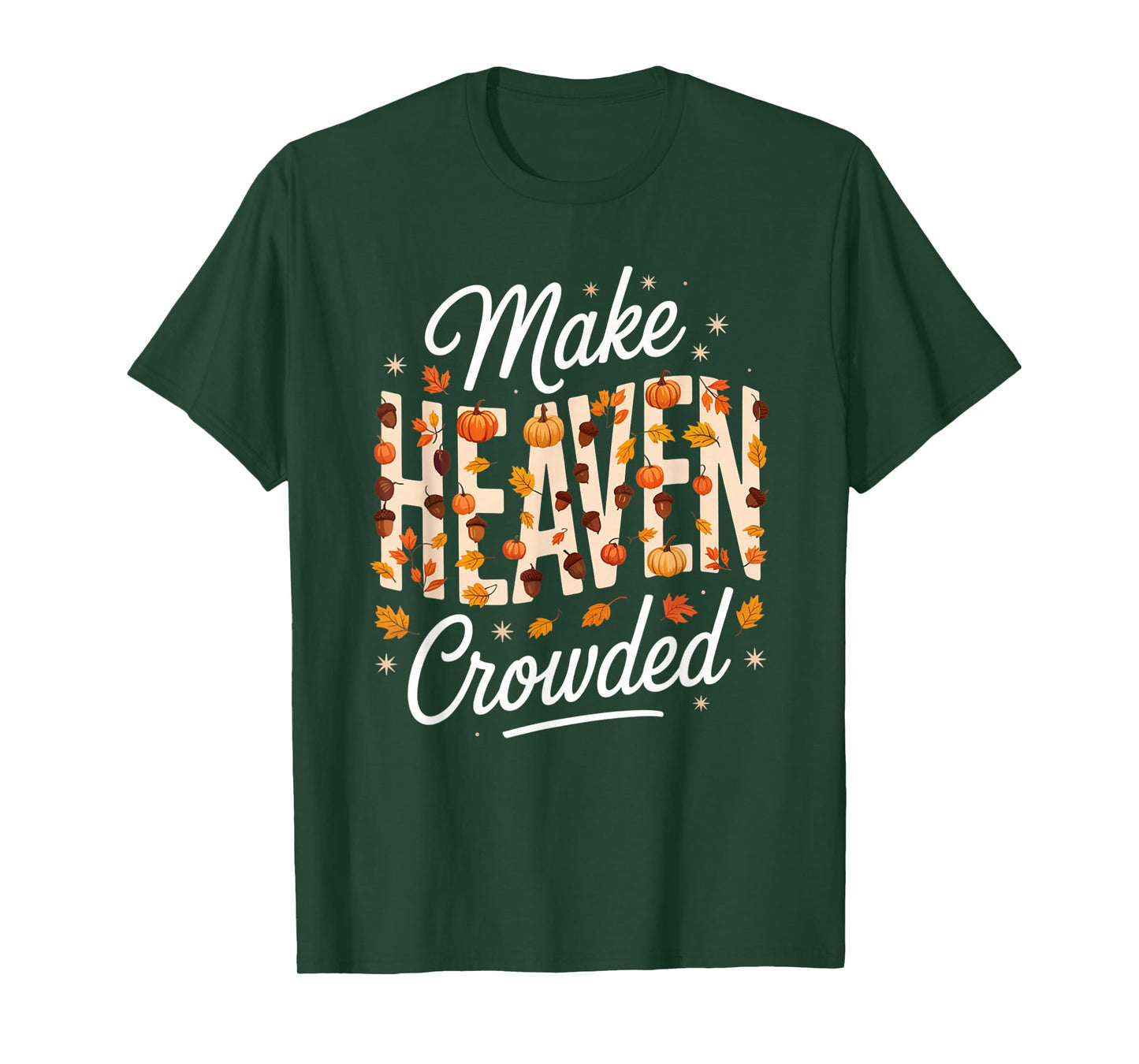 Make Heaven Crowded Christian Faith Bible T-Shirt