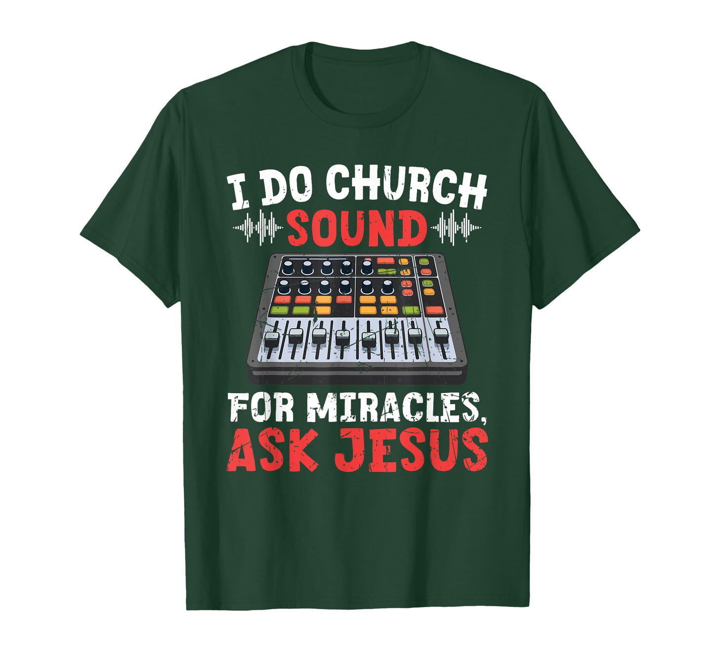 I Do Church Sound For Miracles Ask Jesus Christian Funny T-Shirt