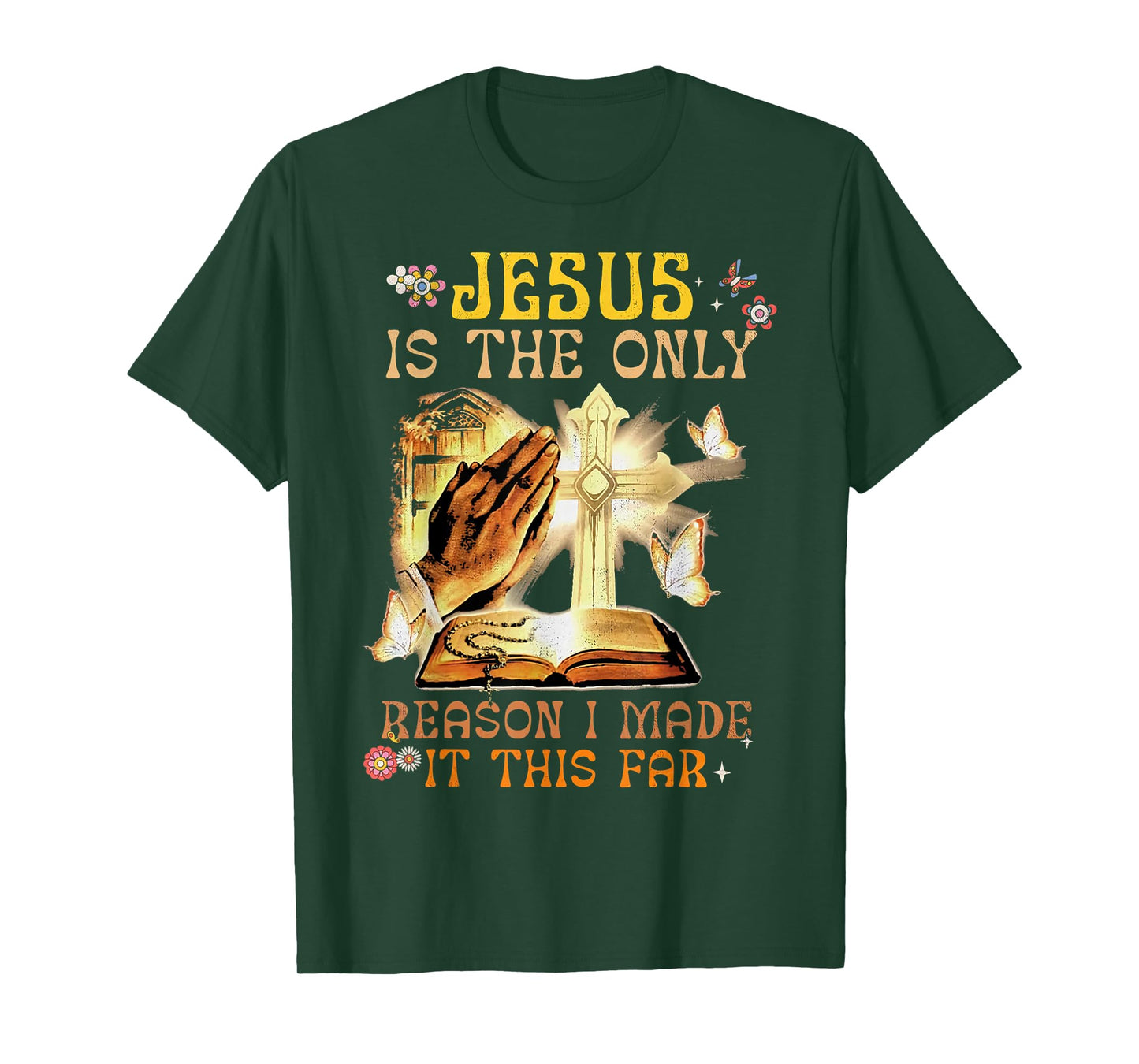 Jesus Is The Only Reason I Made It This Far Fun Christian T-Shirt