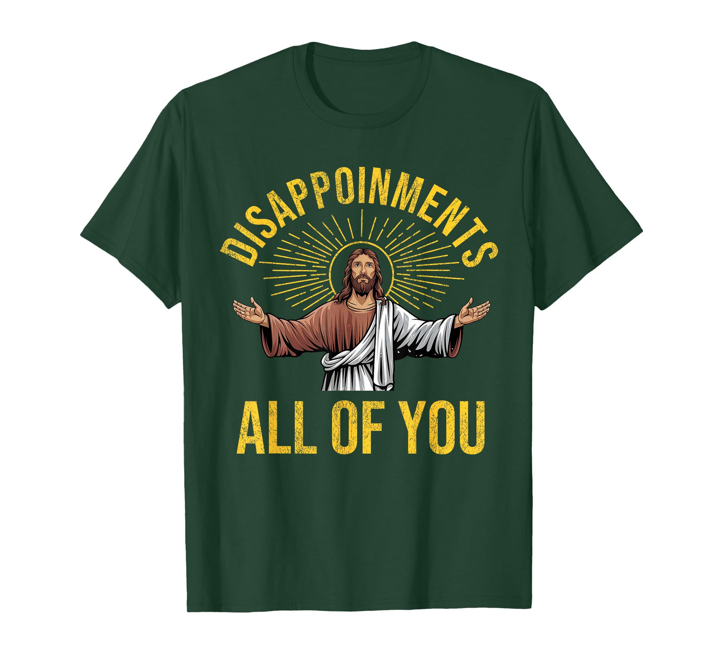 Disappointments Sarcastic All Of You Christian Jesus Funny T-Shirt