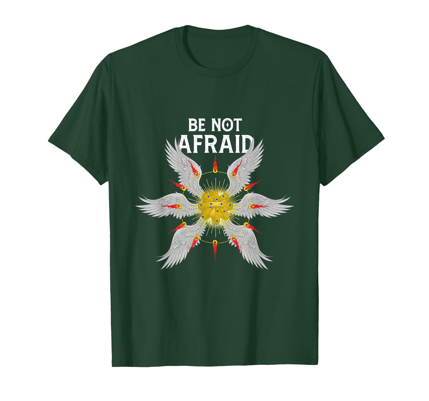 Be Not Afraid Bible Angel Seraphim Biblically accurate angel T-Shirt