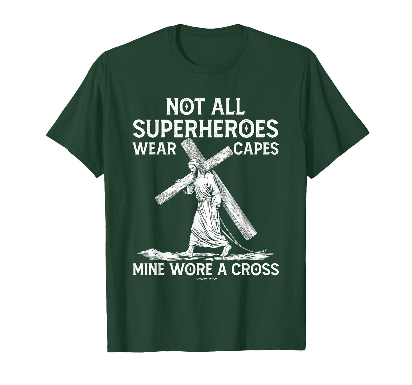 Not All Superhero Wear Capes Mine Wore A Cross Jesus Faith T-Shirt