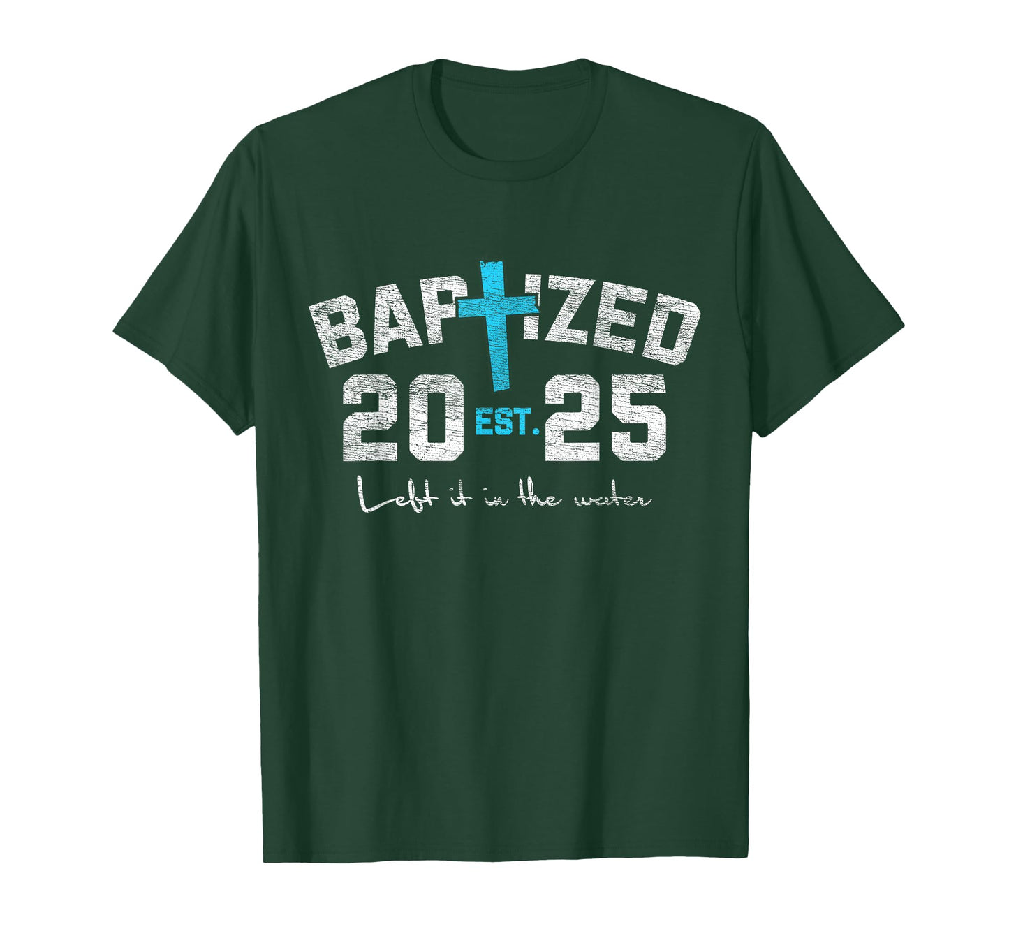 Left It In The Water Baptism Christian Jesus Baptized 2025 T-Shirt