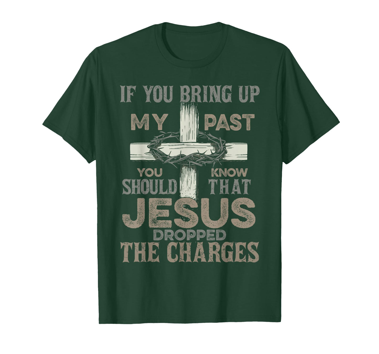 If You Bring Up My Past You Should Know That Jesus Dropped T-Shirt